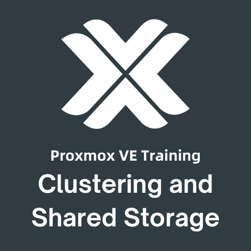 Course 101 - Proxmox VE Clustering and Shared Storage